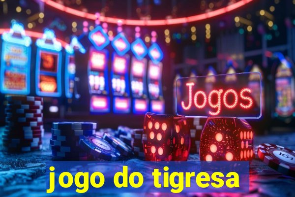 jogo do tigresa